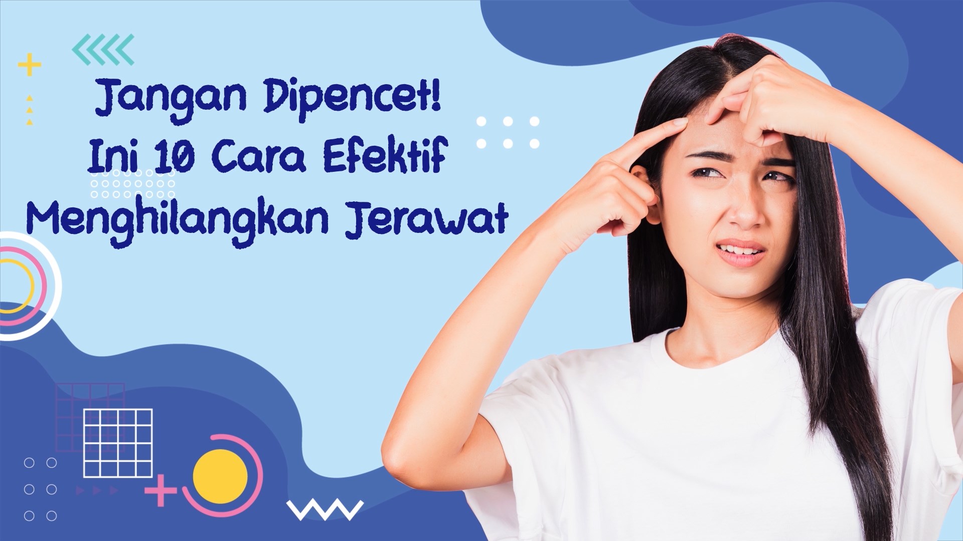 10 Cara Menghilangkan Jerawat Tanpa Dipencet!